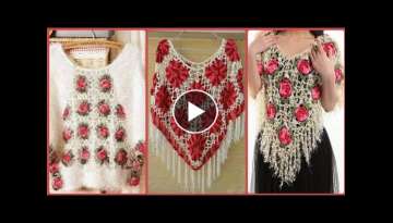 Very Attractive & Stylish Hand Made Crochet Flower Poncho Designs Collections 2022-23